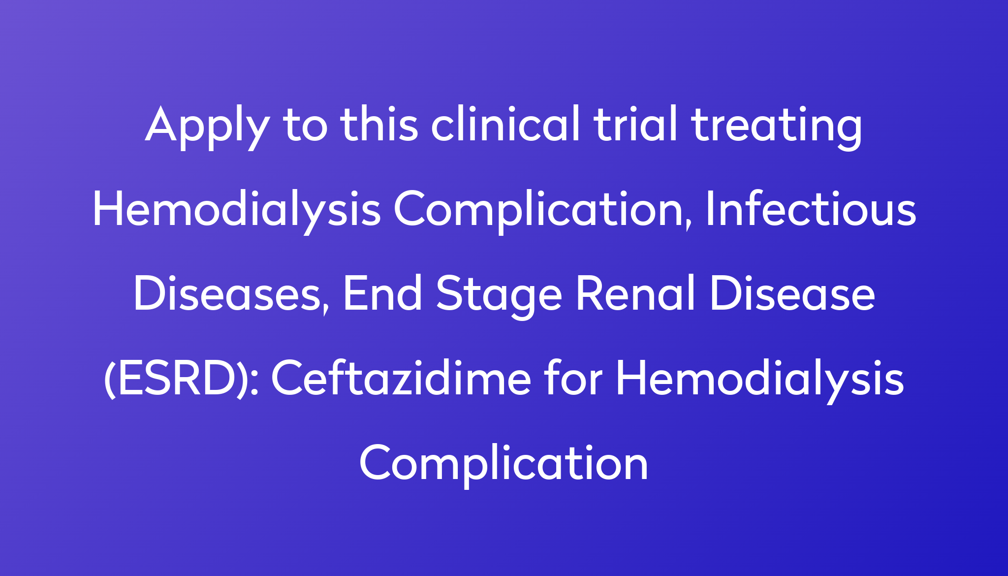 Ceftazidime For Hemodialysis Complication Clinical Trial 2024 