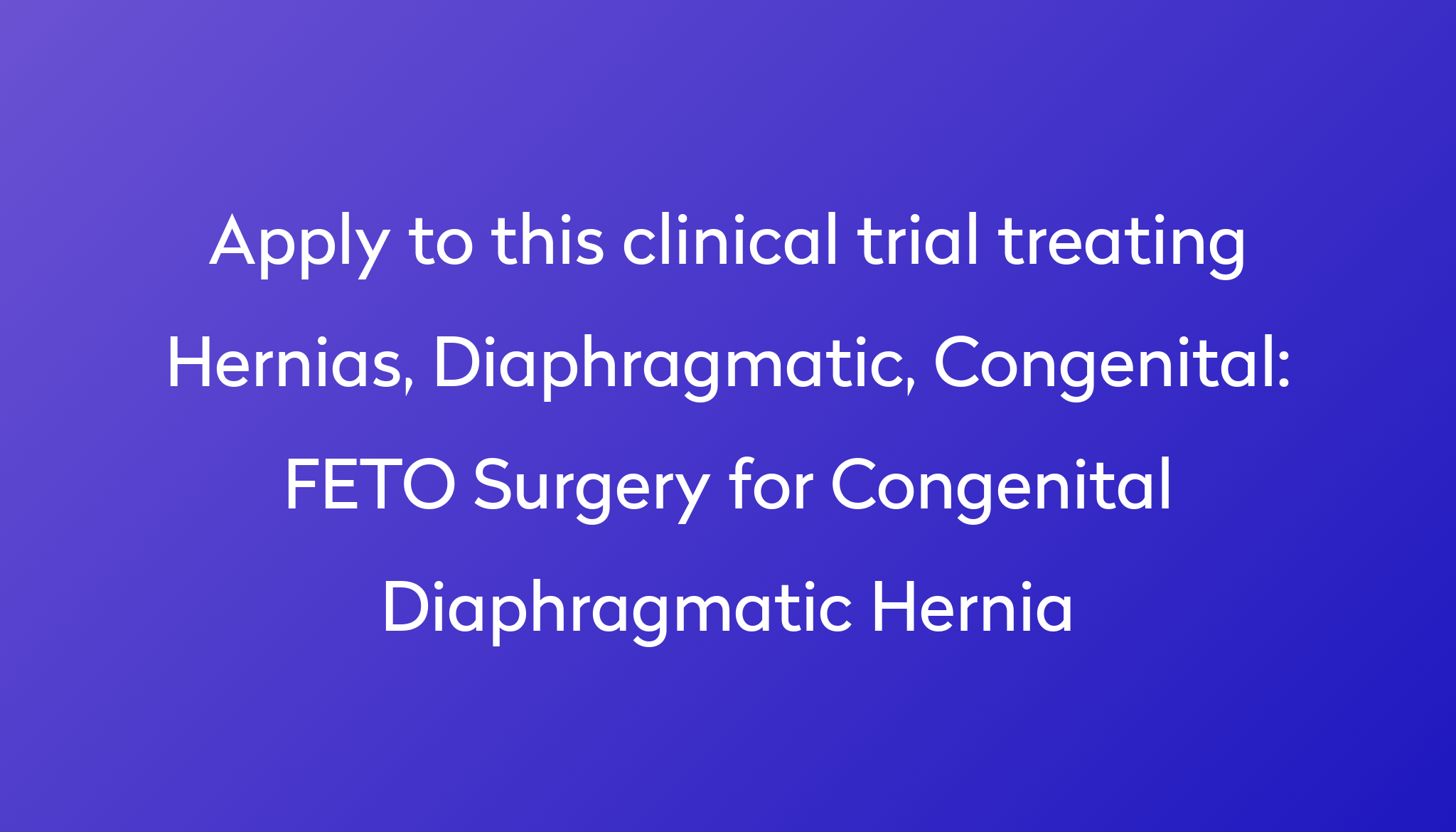 FETO Surgery for Congenital Diaphragmatic Hernia Clinical Trial 2024 ...