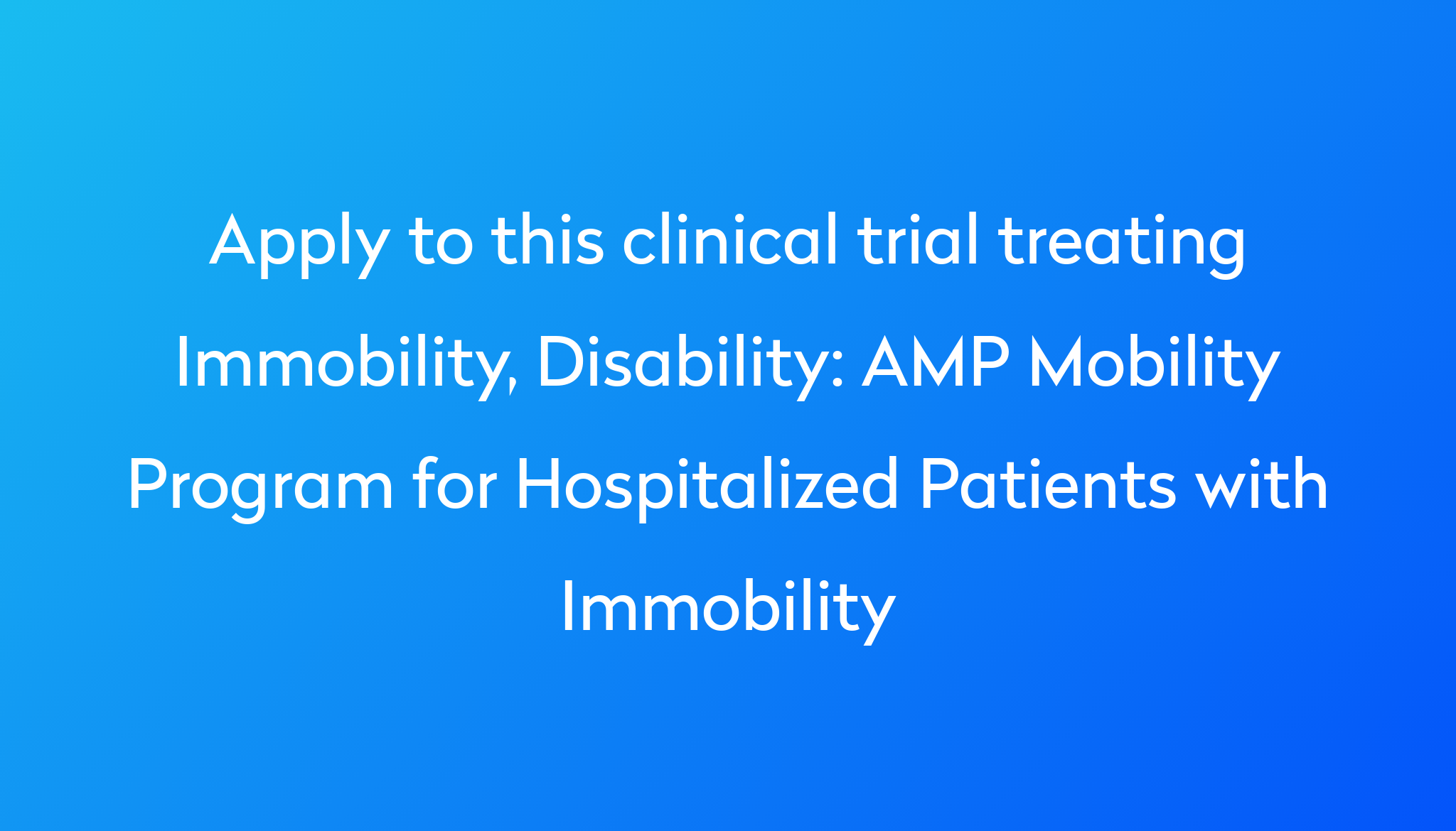 AMP Mobility Program for Hospitalized Patients with Immobility Clinical ...