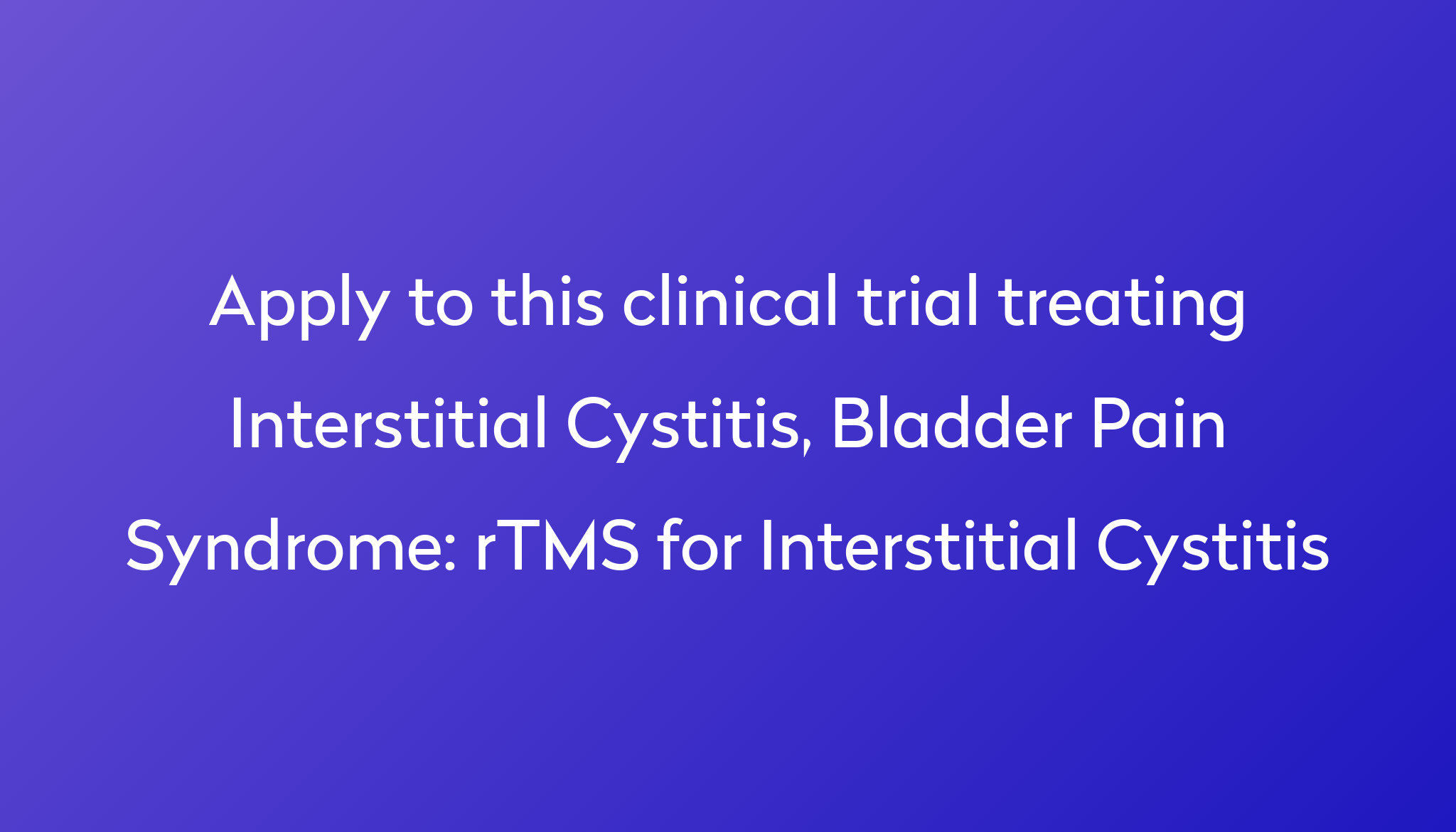 rTMS for Interstitial Cystitis Clinical Trial 2024 | Power