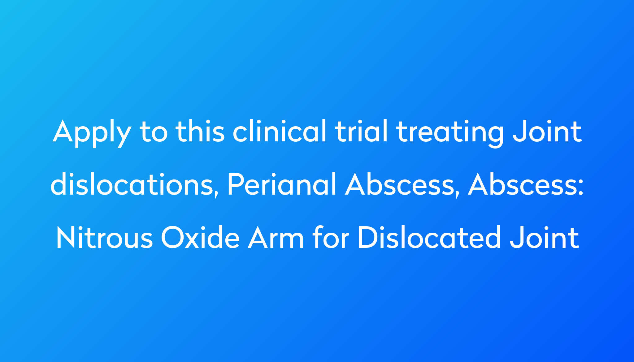 Nitrous Oxide Arm for Dislocated Joint Clinical Trial 2024 | Power