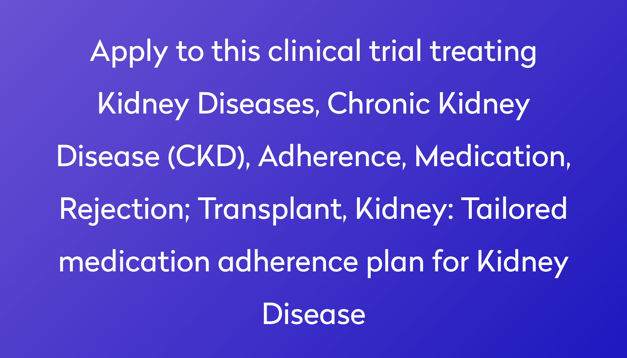 Tailored medication adherence plan for Kidney Disease Clinical Trial ...