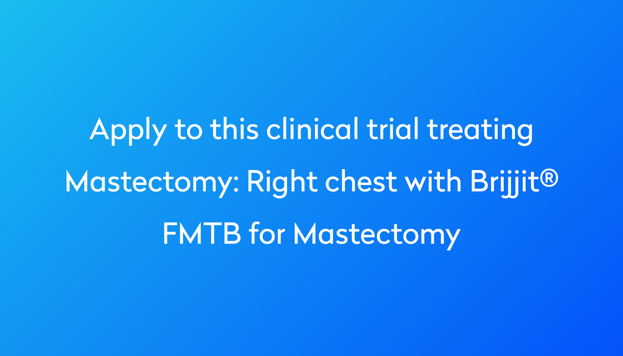 Right chest with Brijjit® FMTB for Mastectomy Clinical Trial 2023 | Power