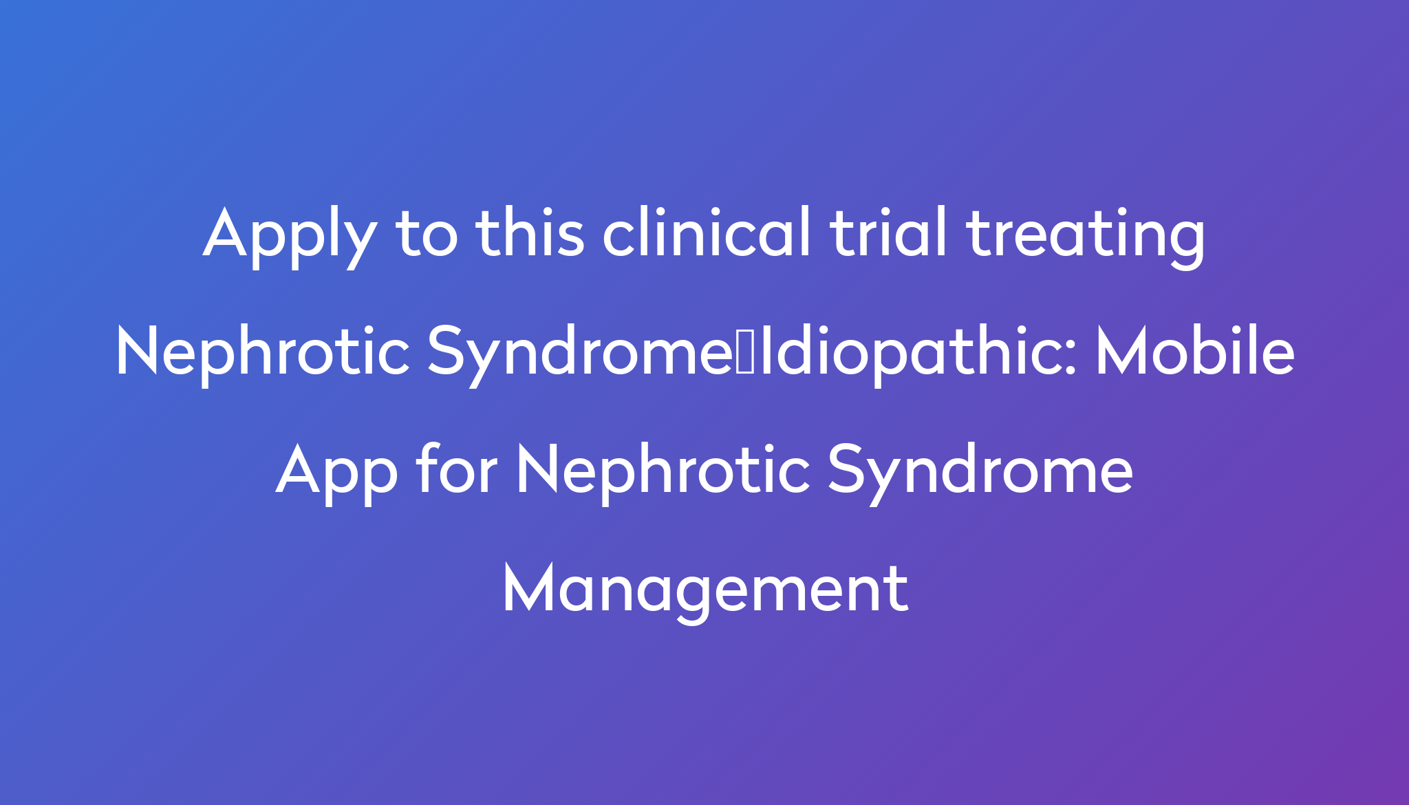 Mobile App for Nephrotic Syndrome Management Clinical Trial 2024 | Power