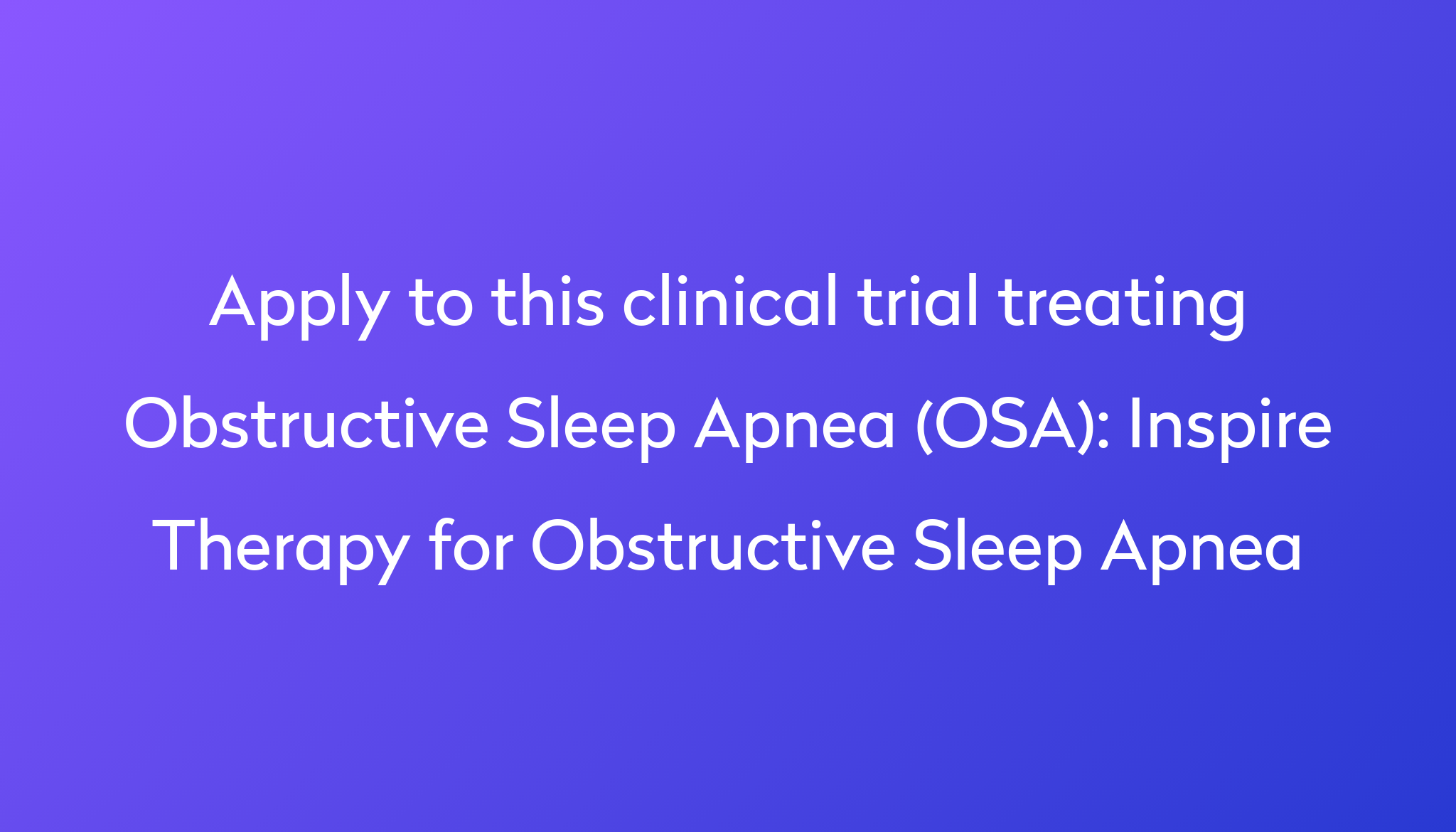 Inspire Therapy for Obstructive Sleep Apnea Clinical Trial 2024 | Power