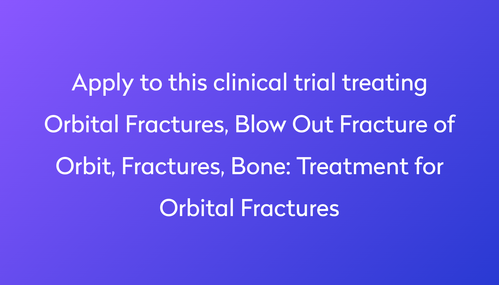 Treatment for Orbital Fractures Clinical Trial 2022 | Power