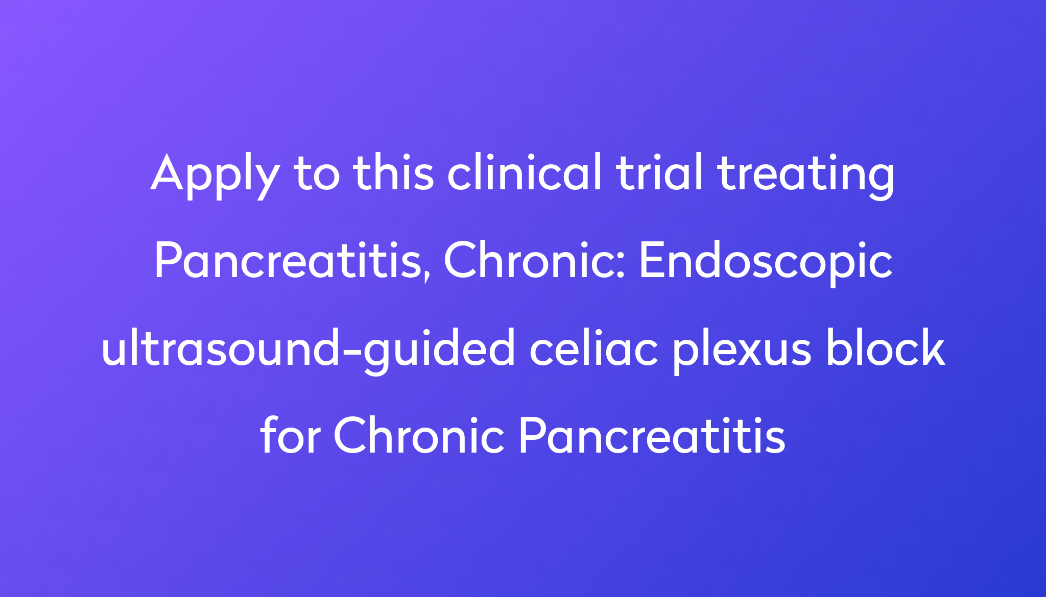 Endoscopic ultrasound-guided celiac plexus block for Chronic ...