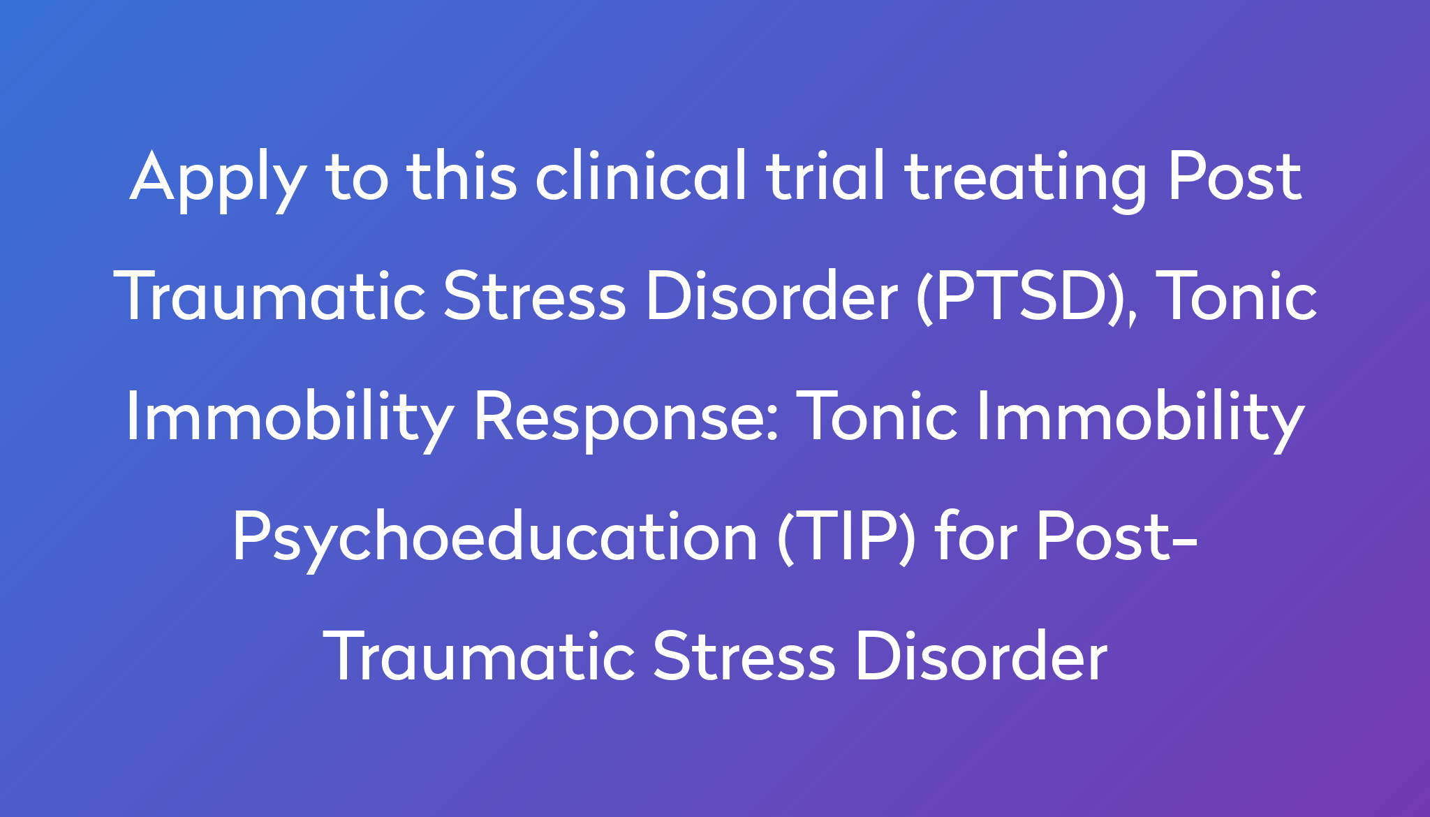 Tonic Immobility Psychoeducation (TIP) for Post-Traumatic Stress ...