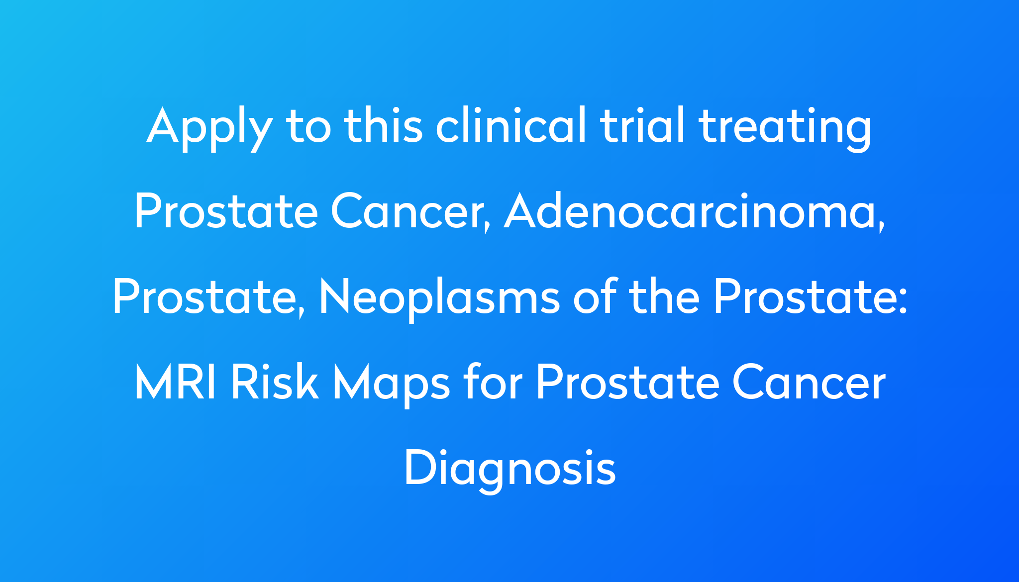 MRI Risk Maps for Prostate Cancer Diagnosis Clinical Trial 2024 | Power