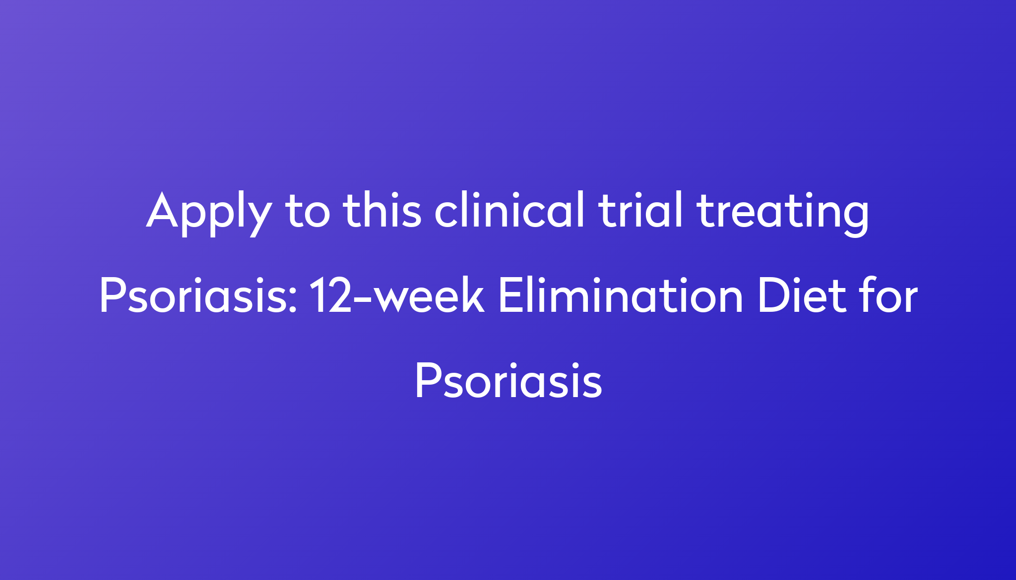 12-week Elimination Diet for Psoriasis Clinical Trial 2024 | Power