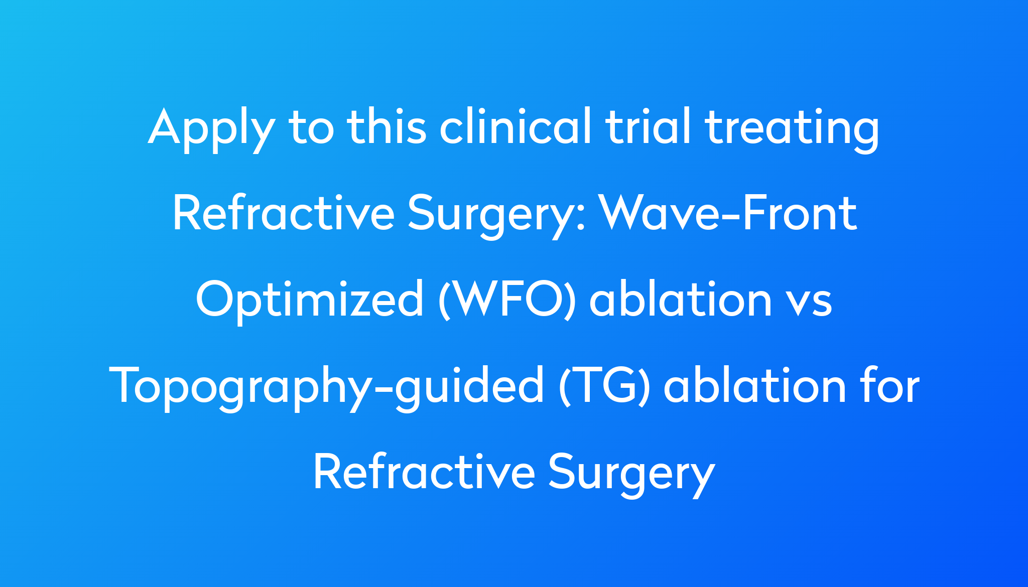 Wave-Front Optimized (WFO) ablation vs Topography-guided (TG) ablation ...