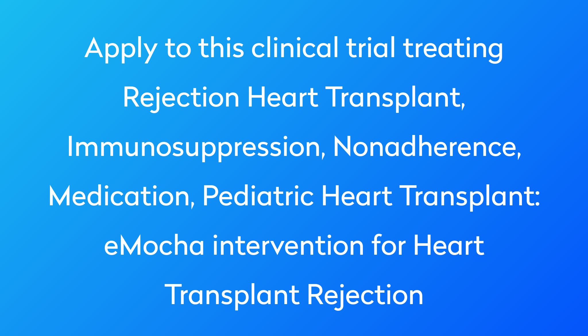 eMocha intervention for Heart Transplant Rejection Clinical Trial 2023 ...