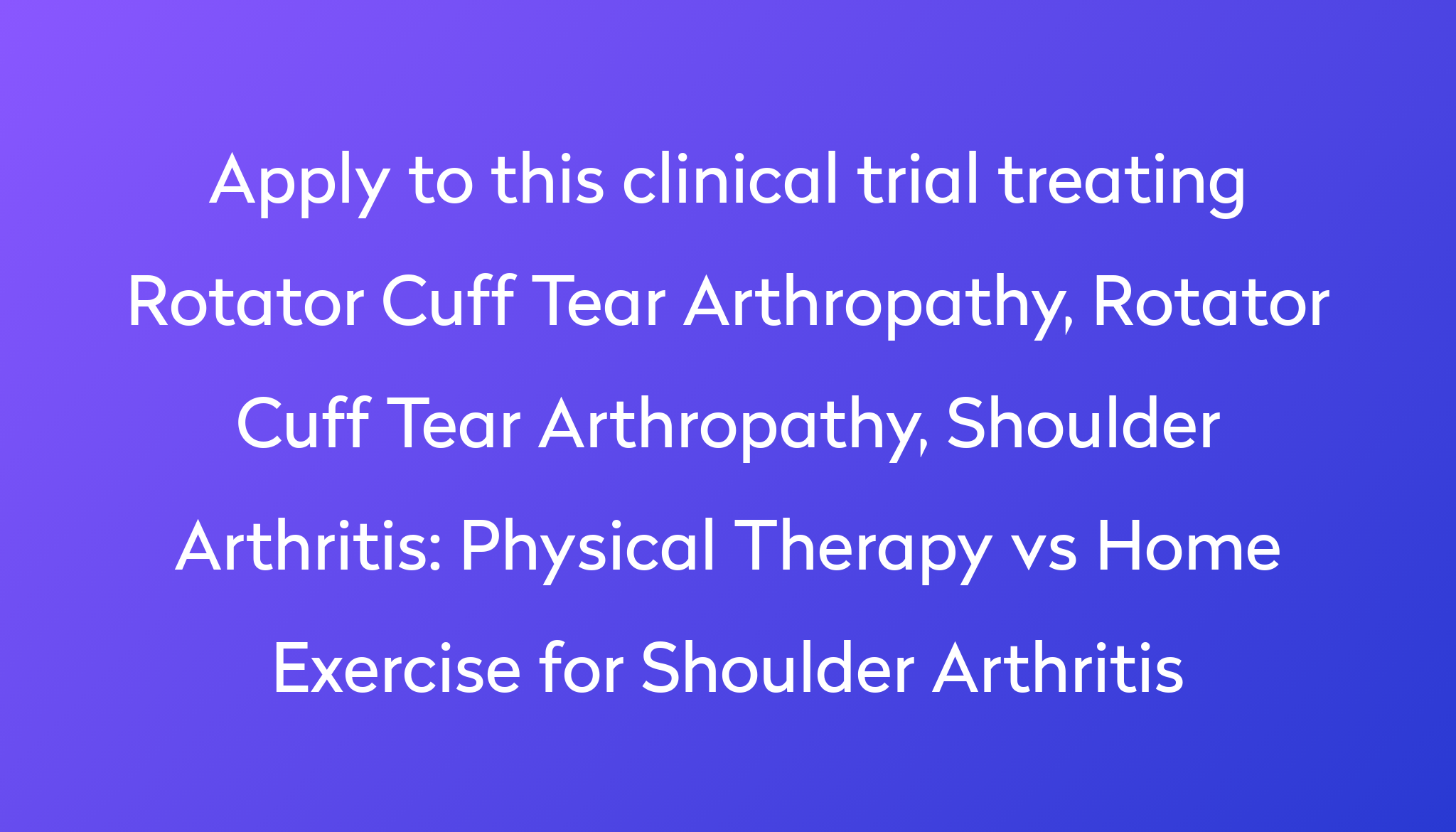 Physical Therapy vs Home Exercise for Shoulder Arthritis Clinical Trial ...