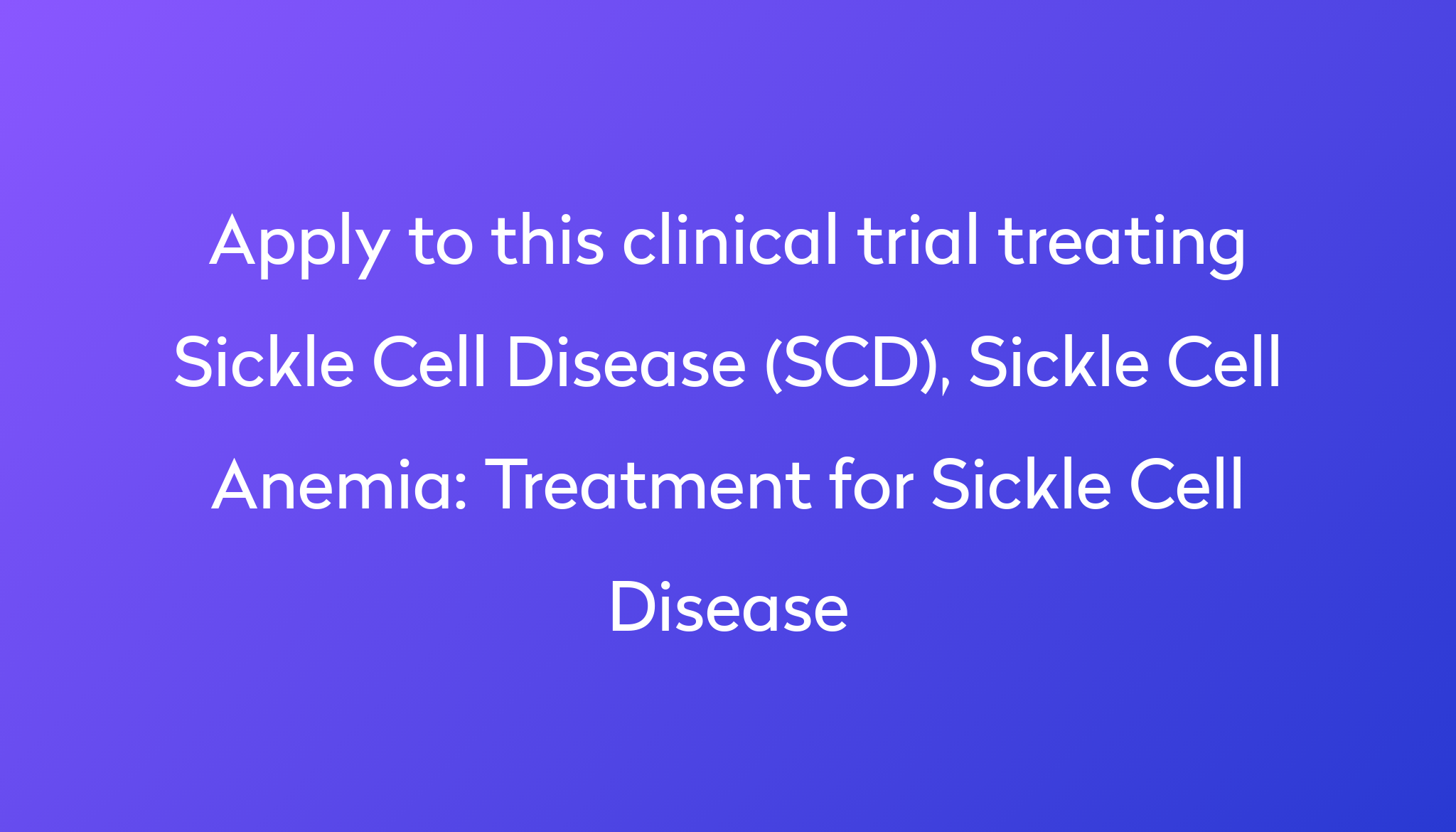 Treatment for Sickle Cell Disease Clinical Trial 2023 | Power