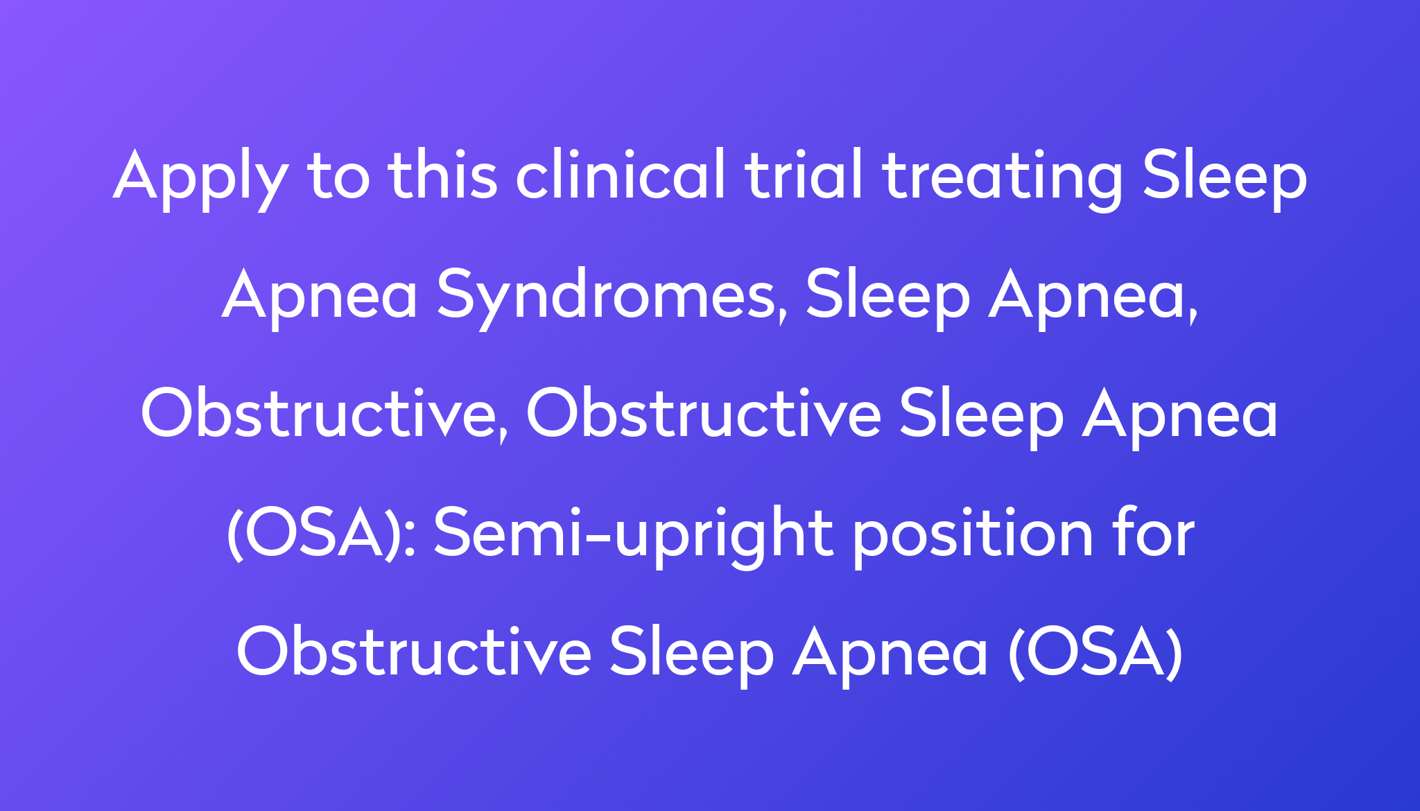 Semi-upright position for Obstructive Sleep Apnea (OSA) Clinical Trial ...