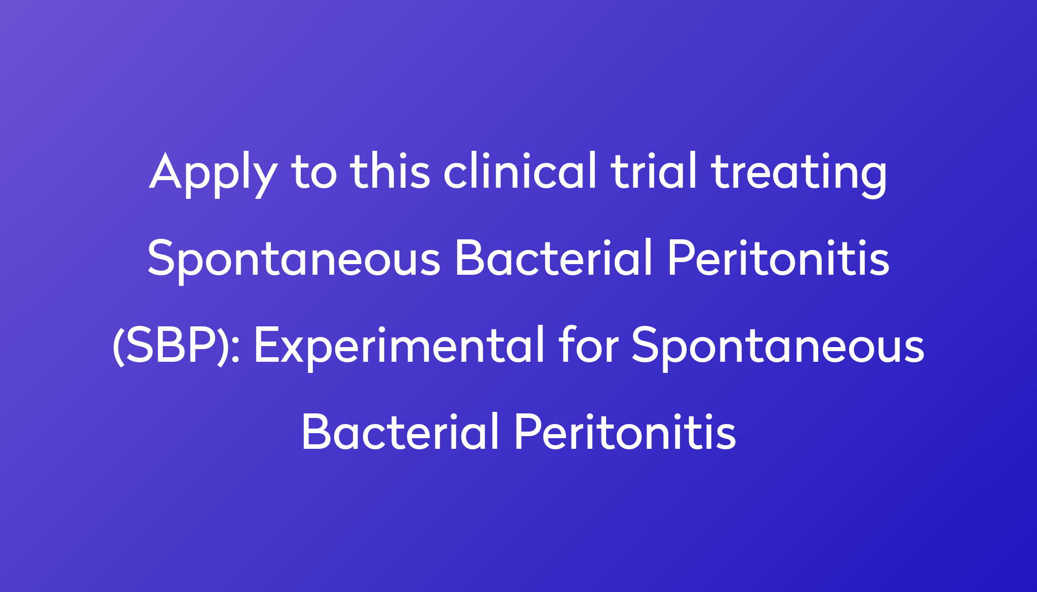 Experimental for Spontaneous Bacterial Peritonitis Clinical Trial 2023 ...