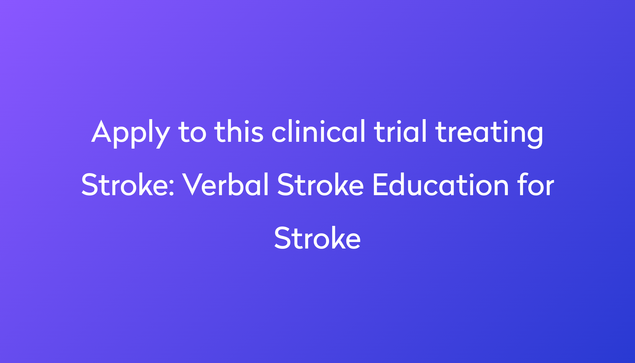 Verbal Stroke Education for Stroke Clinical Trial 2024 | Power