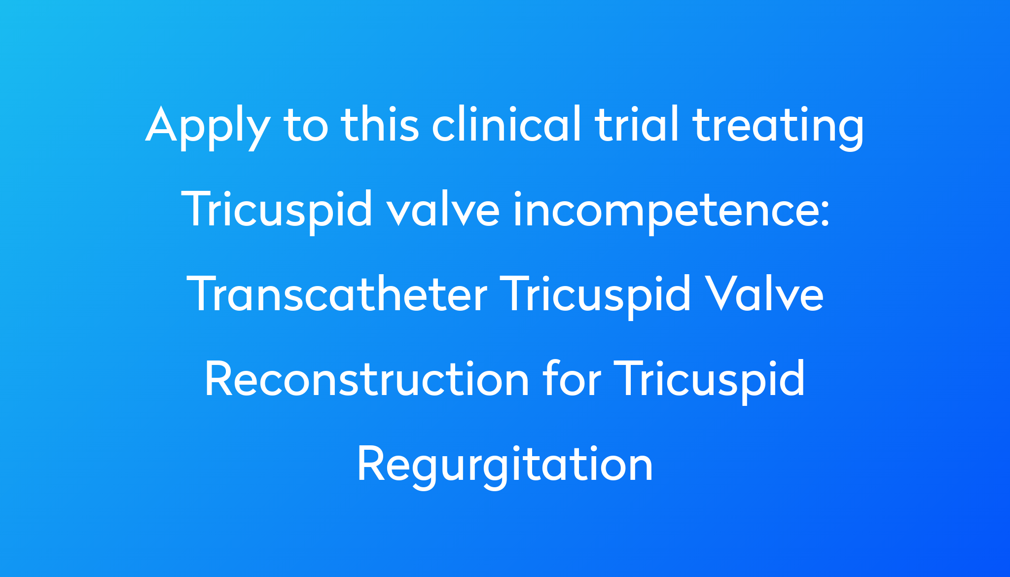 Transcatheter Tricuspid Valve Reconstruction for Tricuspid ...