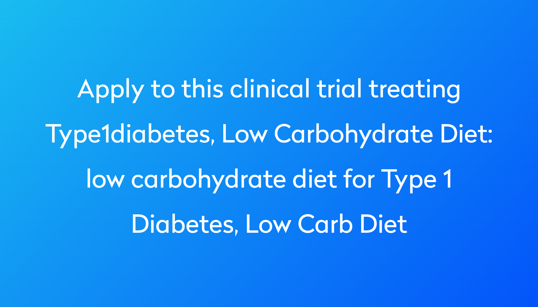 low carbohydrate diet for Type 1 Diabetes, Low Carb Diet Clinical Trial ...