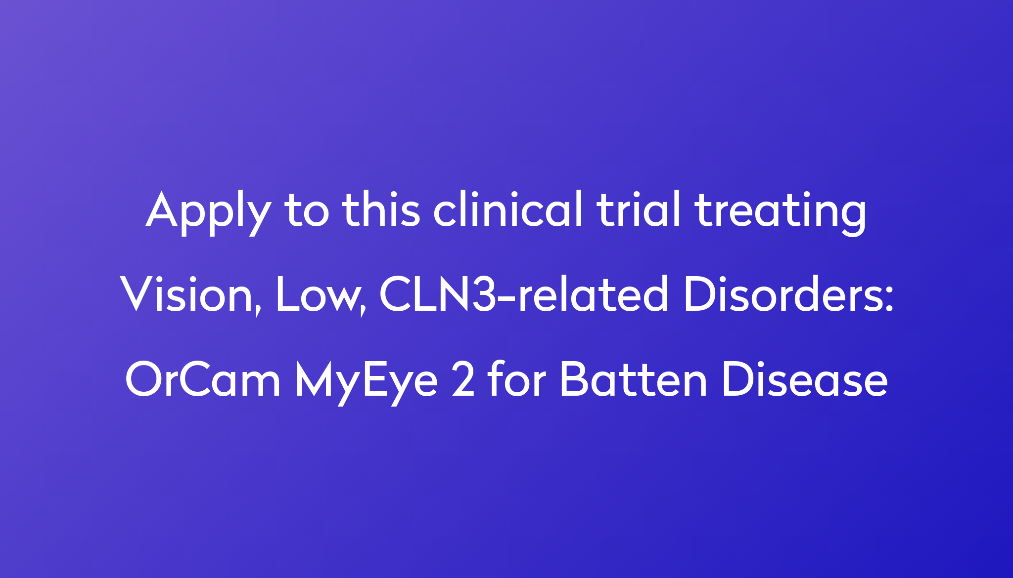 OrCam MyEye 2 for Batten Disease Clinical Trial 2023 | Power