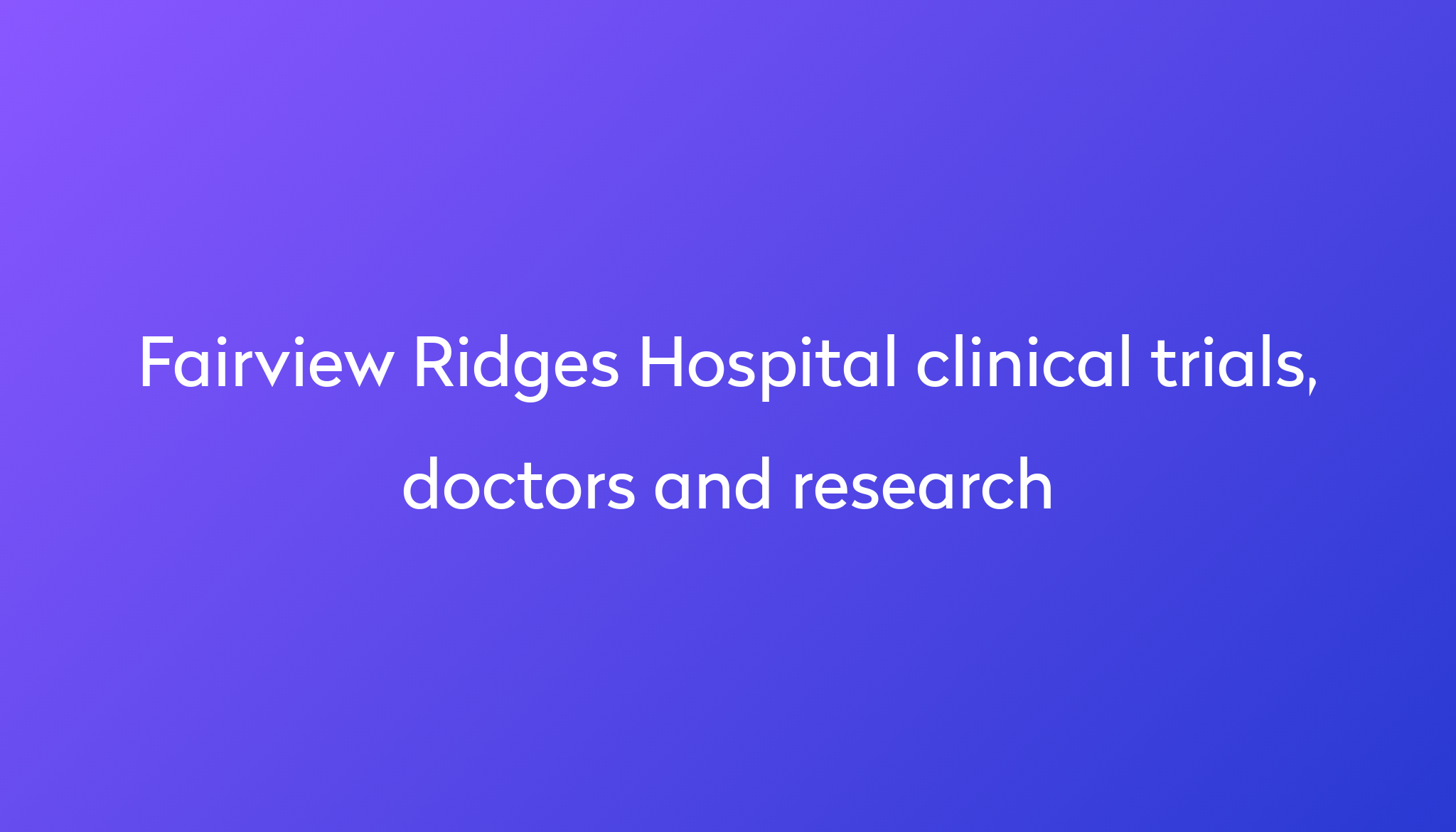 View Fairview Ridges Hospital clinical trials, doctors and research