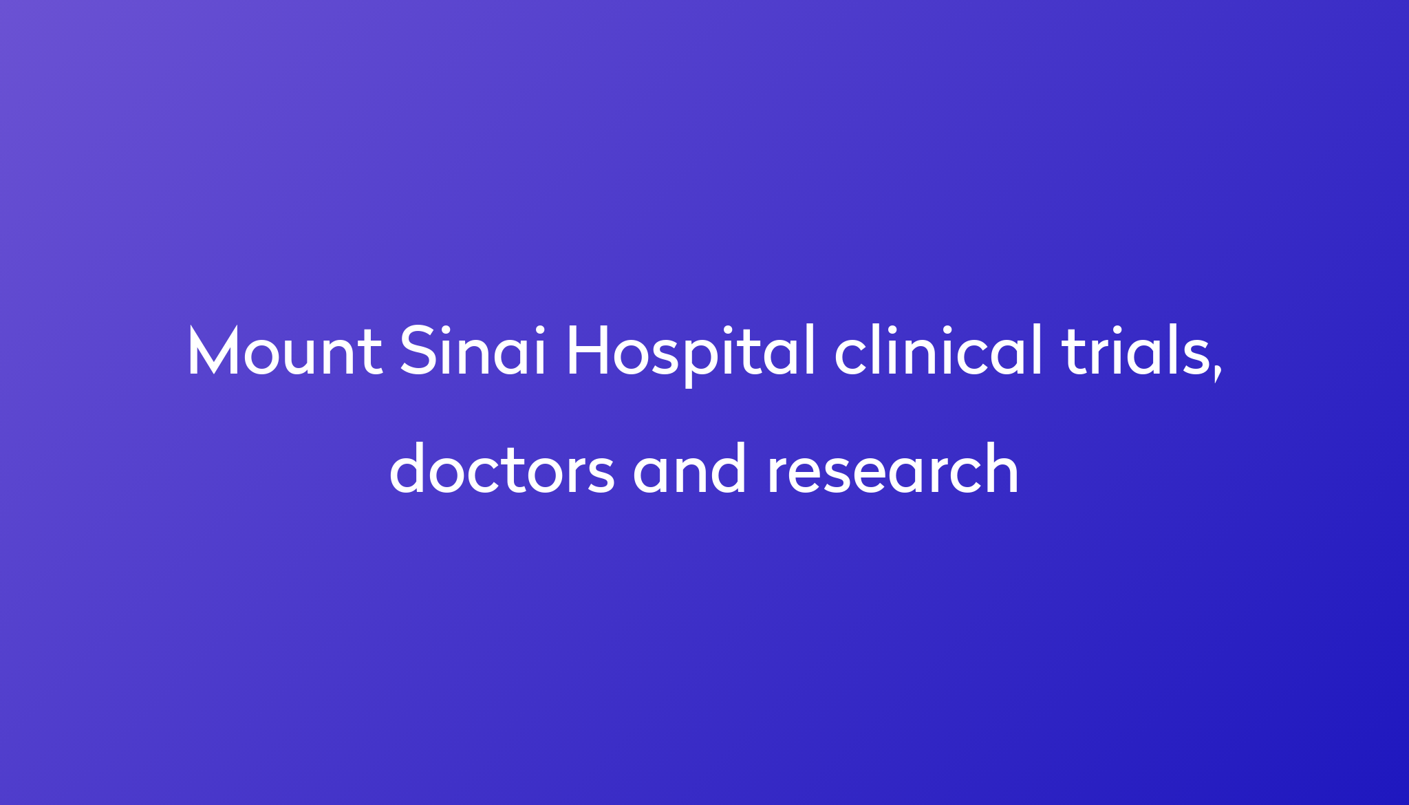 View Mount Sinai Hospital clinical trials, doctors and research