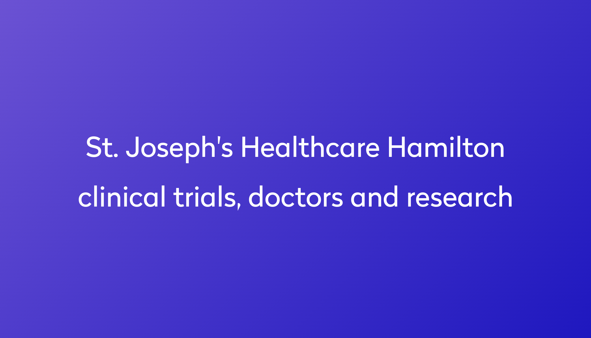 View St. Joseph's Healthcare Hamilton clinical trials, doctors and research