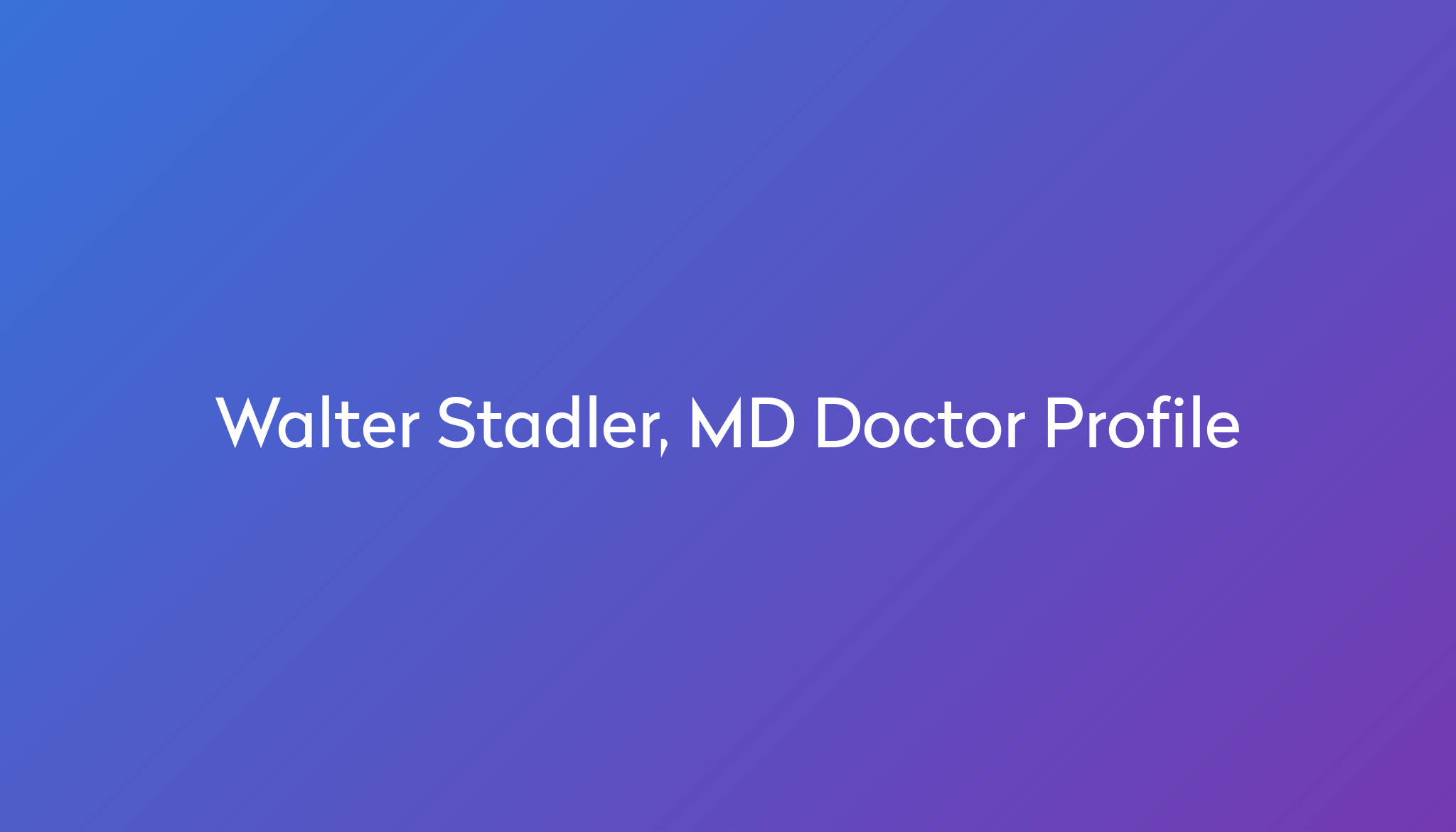 Walter Stadler, MD specializes in Cancer at University of Chicago ...